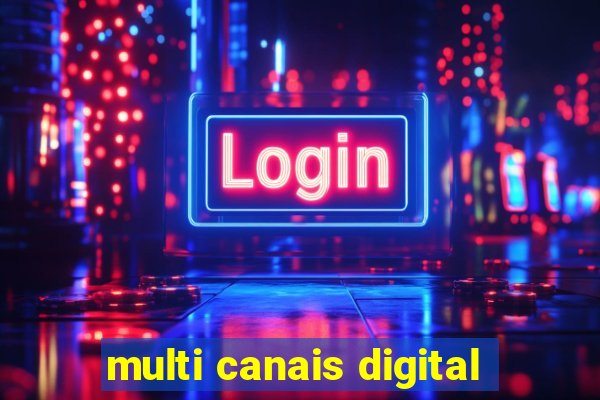 multi canais digital